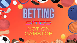 Bookies Not on GamStop Exploring Your Betting Options